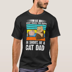 T-shirt Mats Be Ce Qui Vous Fait Chat Papa Papa Papa Papa