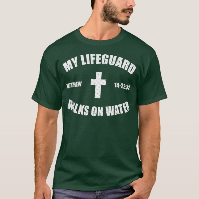 T-shirt Matthew 14-2232 - My Lifeguard Walks On Water (Devant)