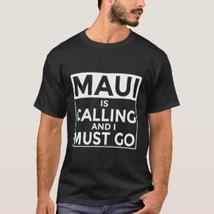 T-shirt Maui Appelle Et Je Dois Aller Drôle Hawaii