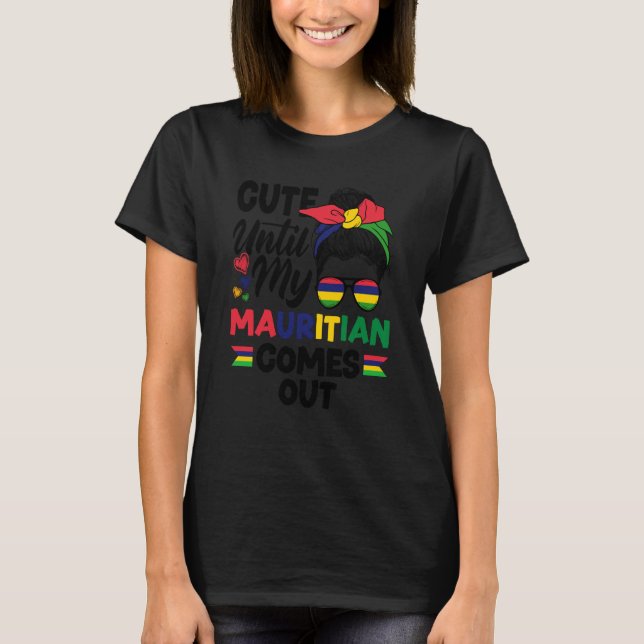 T-shirt Mauritius Mauritian Flag Cute Until My Mauritian C (Devant)