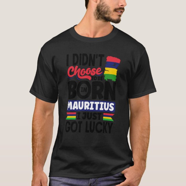 T-shirt Mauritius Mauritian Mauritius Flag I Just Got Luck (Devant)