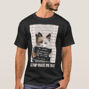 T-shirt Mauvais Chat Prison Prison Capture M'A Fait Le Fai