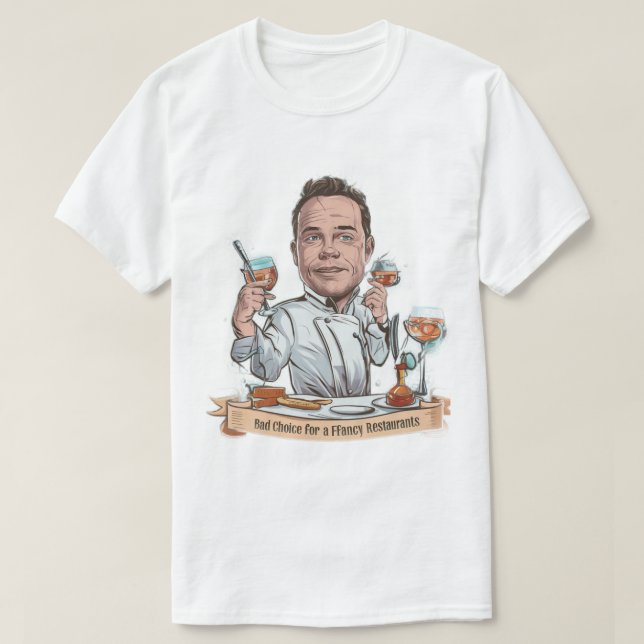 T-shirt mauvais choix de chemise pour un restaurant chic (Design devant)