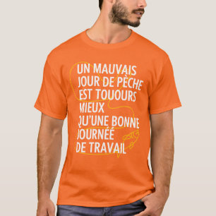 T-shirt Mauvais jour de pêche toujours mieux que travail