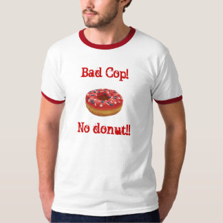 T-shirt Mauvaise cannette de fil ! Aucun beignet ! !
