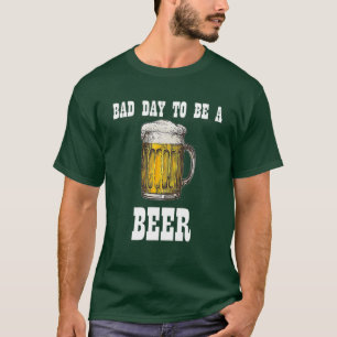T-shirt Mauvaise journée pour être une bière