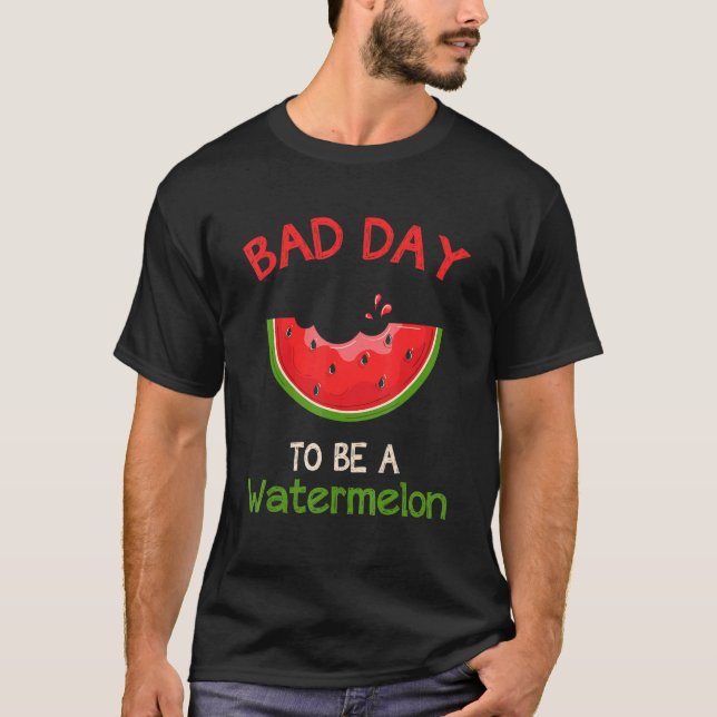 T-shirt Mauvaise Journée Pour Être Une Pastèque (Devant)
