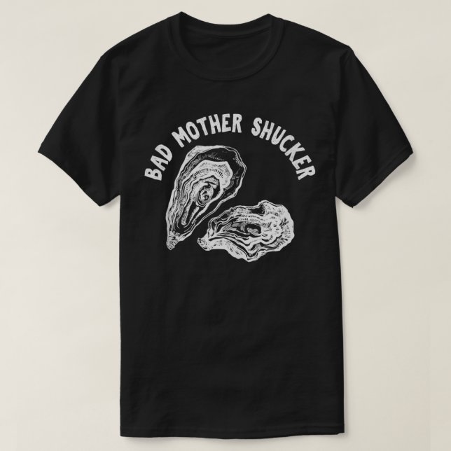 T-shirt Mauvaise Mère Shucker Funny Oyster (Design devant)
