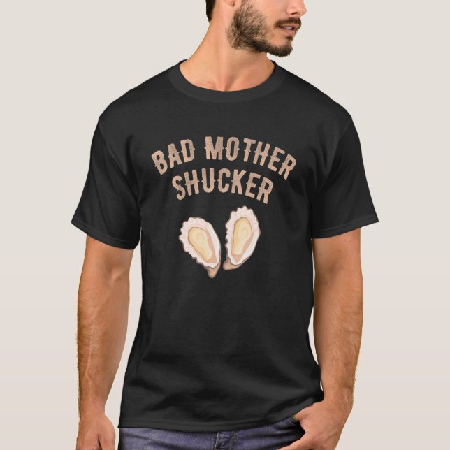 T-shirt Mauvaise Mère Shucker Oyster Seafood Oyster Shucke (Devant)