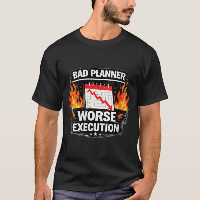 T-shirt Mauvaise planificatrice féminine, exécution pire C (Devant)