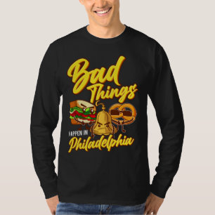 T-shirt Mauvaises Choses Arrivent À Philadelphie Philly