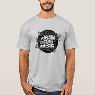 T-shirt Mauvaises décisions Bonnes histoires Meilleures le