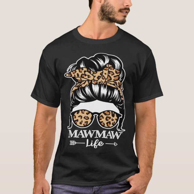 T-shirt MawMaw Life Messy Bun Hair  Maw Maw Leopard (Devant)