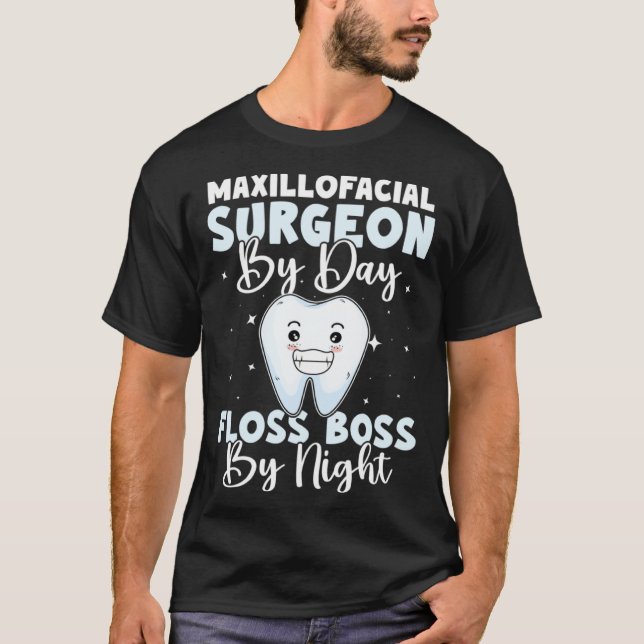 T-shirt Maxillofacial Surgeon By Day Floss Boss By Night (Devant)