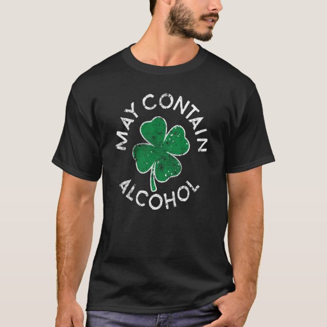 T-shirt May Contain Alcohol Drinking Lucky C St Patrick's  (Devant)