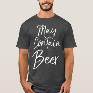 T-shirt May Contain Beer  for Women Funny Drinking  Men