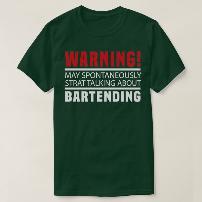T-shirt May Spontaneously Start Talking About Bartending B (Design devant)