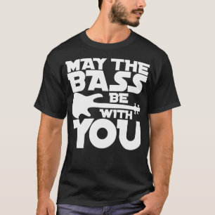 T-shirt MAY THE BASS BE AVEC VOUS pour le meilleur bassist