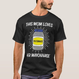 T-shirt Mayonnaise fraîche pour maman Mayonnaise de maman