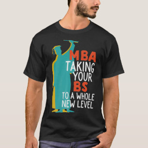 T-shirt MBA Emmène BS À Nouveau Niveau Drôle Maîtres Diplô