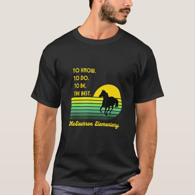 T-shirt Mceachron Elementary Mustangs To Know To Do To Be  (Devant)