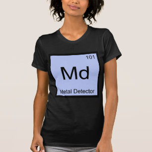 T-shirt Md - Détecteur de métal Chimie Symbole de l'élémen