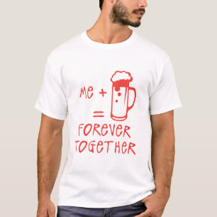 T-shirt me biere beer forever together alcool humour citat