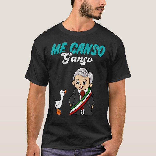 T-shirt Me Canso Ganso Baby Amlo Lopez Obrador Mexique (Devant)