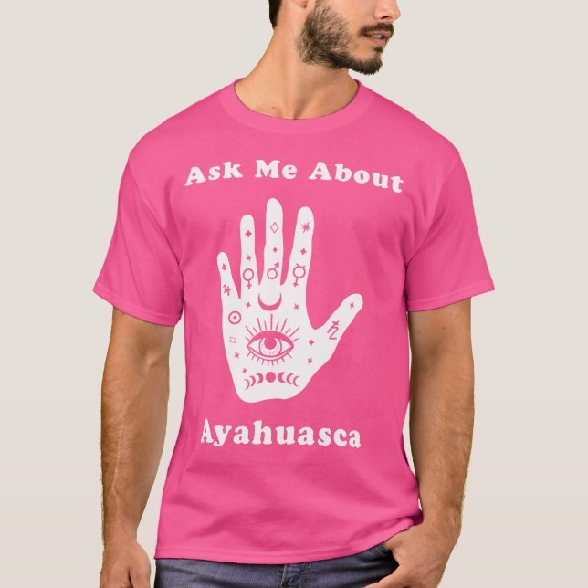 T-shirt Me Demander À Propos Ayahuasca Nouvel Âge Soins Sp (Devant)