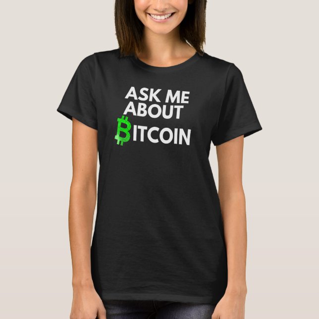 T-shirt Me Demander À Propos Bitcoin Blockchain Btc Crypto (Devant)