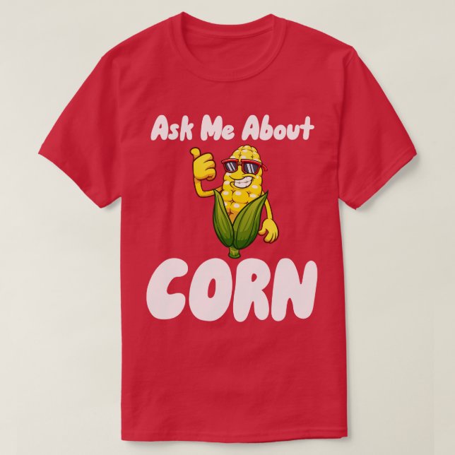 T-shirt Me demander à propos de Corn (Design devant)