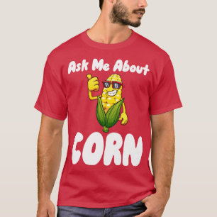 T-shirt Me demander à propos de Corn