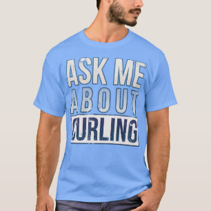T-shirt Me Demander À Propos De Curling 8