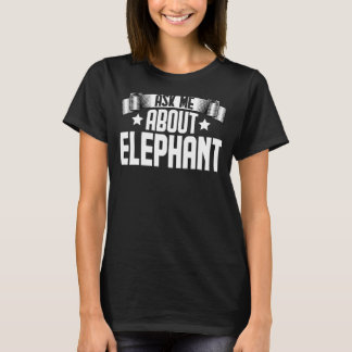 T-shirt Me Demander À Propos De Elephant Elephant