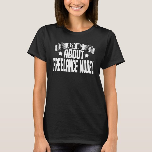 T-shirt Me demander à propos de Freelance Model Freelance  (Devant)