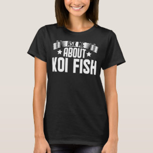 T-shirt Me Demander À Propos De Koi Fish Koi Fish