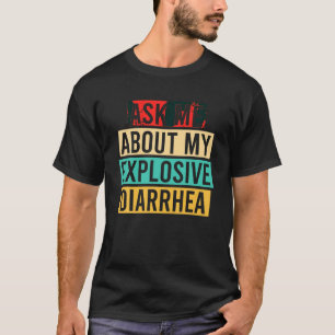 T-shirt Me Demander À Propos De Ma Diarrhée Explosive Vint
