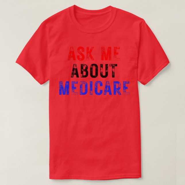 T-shirt Me Demander À Propos De Medicare 9 (Design devant)
