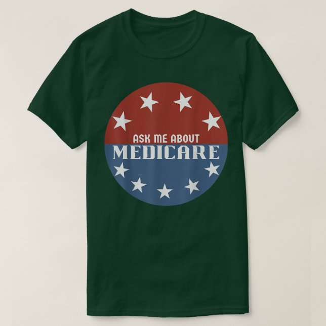 T-shirt Me demander à propos de Medicare Insurance  (Design devant)