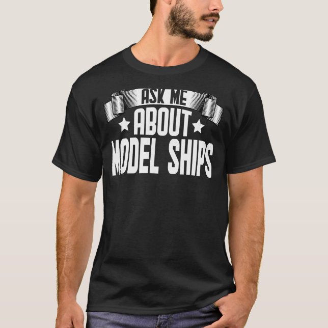 T-shirt Me Demander À Propos De Model Ships Model Ships (Devant)