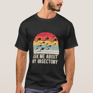 T-shirt Me Demander À Propos De Mon Vasectomie Survivante 