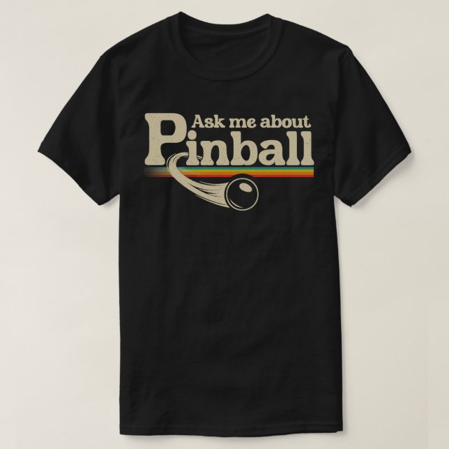 T-shirt Me demander à propos de Pinball (Design devant)