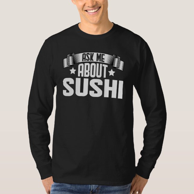 T-shirt Me Demander À Propos De Sushi Japanese Food Sushi (Devant)