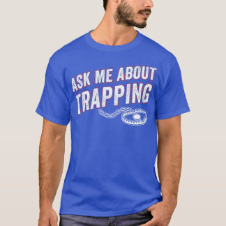 T-shirt Me Demander À Propos De Trapping Trap Hunny