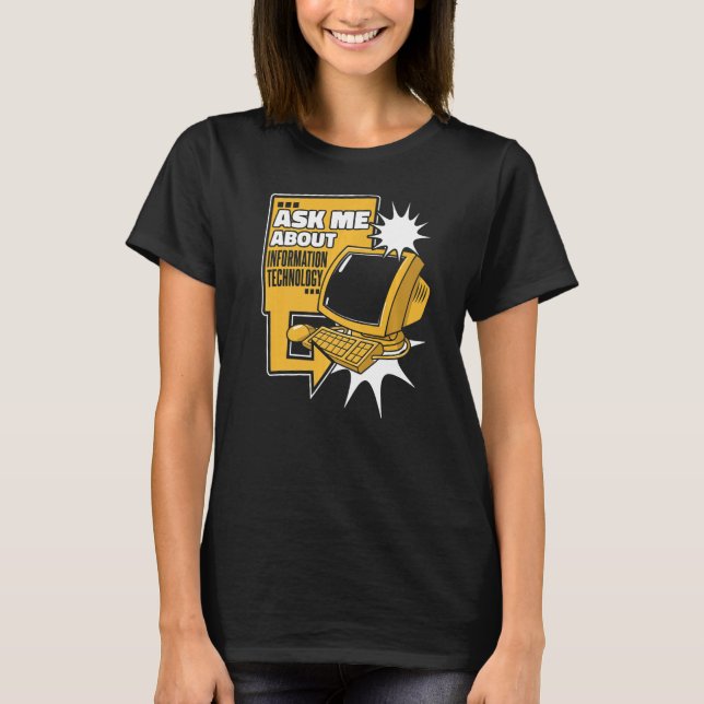 T-shirt Me demander à propos des technologies de l'informa (Devant)