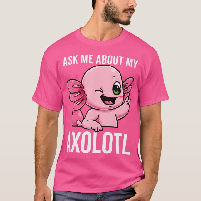 T-shirt Me Demander Mon Axolotl Boud Chiot Sarcastique Sal (Devant)