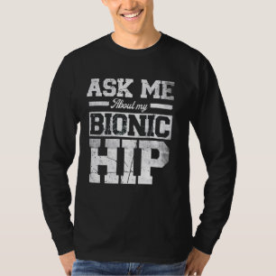 T-shirt Me Demander Mon Bionic Hip drôle Hip Remplacement 