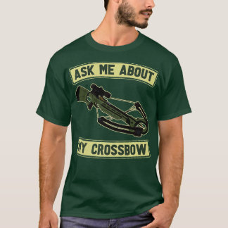 T-shirt Me Demander Mon Crossbow Bow Arrow Competition Ar