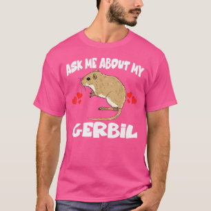 T-shirt Me Demander Mon Gerbil Pet