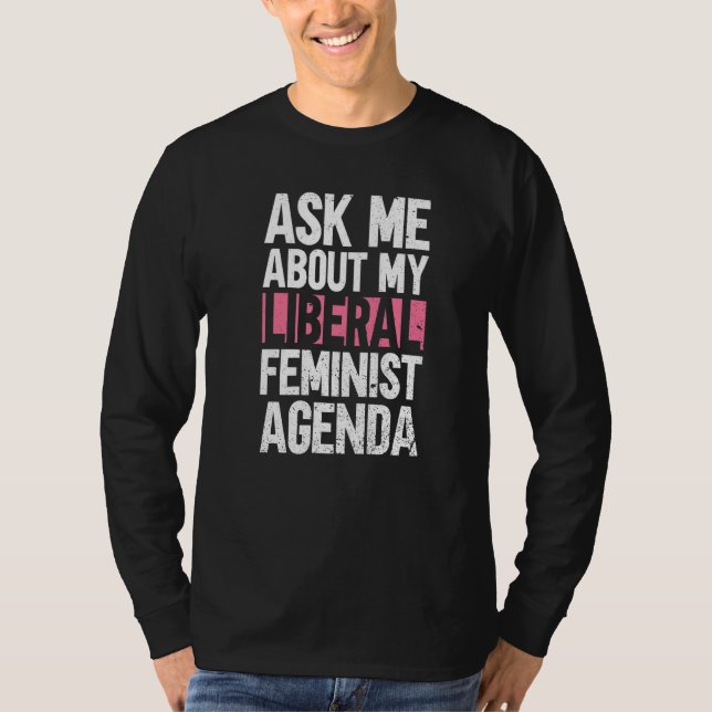 T-shirt Me Demander Mon Programme Féministe Libéral (Devant)